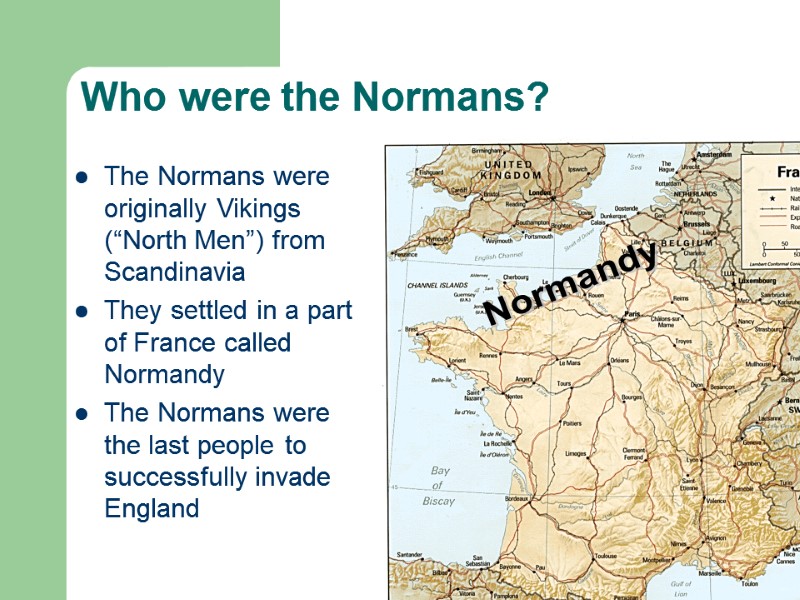 Who were the Normans? The Normans were originally Vikings (“North Men”) from Scandinavia They